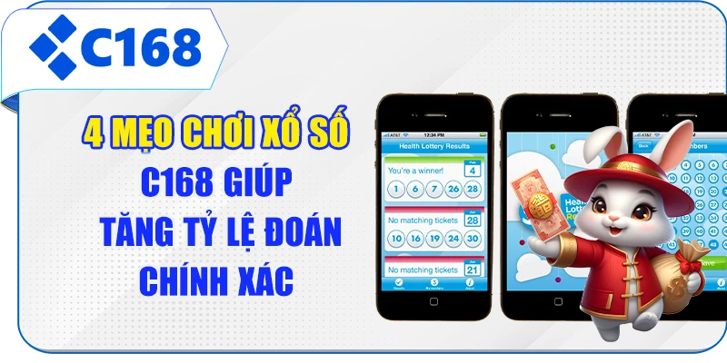 4 Mẹo Chơi Xổ Số C168 Giúp Tăng Tỷ Lệ Đoán Chính Xác