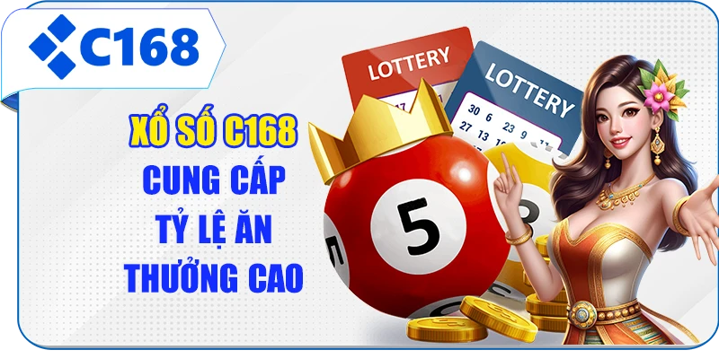Xổ số C168 cung cấp tỷ lệ ăn thưởng cao